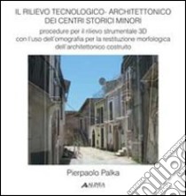 Rilievo tecnologico-architettonico dei centri storici minori libro di Palka Pierpaolo