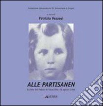 Alle partisanen. Eccidio del padule di Fucecchio (23 agosto 1944). Per la Scuola media. Con CD-ROM libro di Vezzosi P. (cur.)