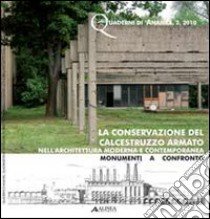 La Conservazione del calcestruzzo armato nell'architettura moderna e contemporanea. Monumenti a confronto libro