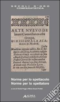 Norme per lo spettacolo, norme per lo spettatore. Ediz. italiana e spagnola libro di Poggi G. (cur.); Profeti M. G. (cur.)