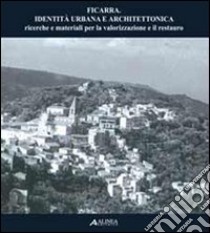 Ficarra. Identità urbana e architettonica. Ricerche e materiali per la valorizzazione e il restauro libro di Van Riel S. (cur.)