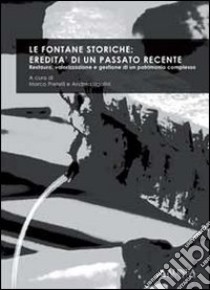 Le fontane storiche: eredità di un passato recente. Ediz. italiana e inglese libro di Pretelli M. (cur.); Ugolini A. (cur.)