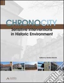 Chronocity. Sensitive interventions in historic environment libro di Babalis D. (cur.)