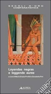 Leyendas Negras e leggende auree. Ediz. italiana e spagnola libro di Profeti M. G. (cur.); Pini D. (cur.)