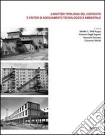 Caratteri tipologici costruito e criteri di adeguamento tecnologico e ambientale libro di Dell'Acqua A. C. (cur.); Degli Esposti V. (cur.); Mochi G. (cur.)