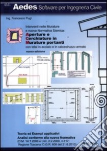 Aperture e cerchiature in murature portanti con telai in acciaio e in calcestruzzo armato. Interventi nelle murature e nuova normativa sismica libro di Pugi Francesco