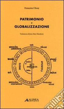 Patrimonio e globalizzazione libro di Choay Françoise