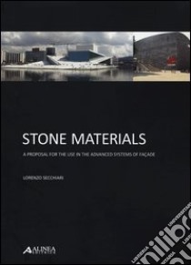 Stone materials. A proposal for the use in the advanced systems of façade. Ediz. illustrata libro di Secchiari Lorenzo