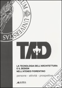 La tecnologia dell'architettura e il design nell'Ateneo fiorentino libro