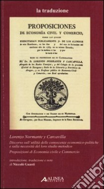 Lorenzo Normante y Carcavilla. Discorso sull'utilità delle conoscenze economico-politiche e sulla necessità del loro studio metodico libro di Guasti N. (cur.)