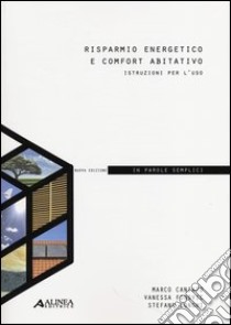 Risparmio energetico e comfort abitativo. Istruzioni per l'uso. In parole semplici libro di Caniato Marco; Fonovic Vanessa; Longhi Stefano