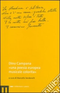 Dino Campana. «Una poesia europea musicale colorita» libro di Verdenelli M. (cur.)