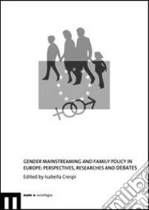 Gender Mainstreaming and family policy in Europe. Perspectives, researches and debates libro di Crespi I. (cur.)