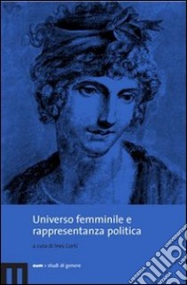 Universo femminile e rappresentanza politica libro di Corti I. (cur.)