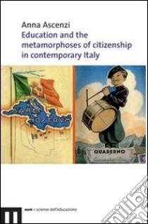 Education and the metamorphoses of citizenship in contemporary Italy libro di Ascenzi Anna