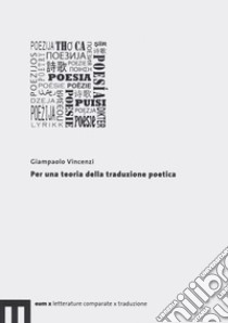 Per una teoria della traduzione poetica libro di Vincenzi Giampaolo