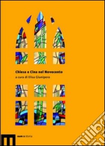 Chiesa e Cina nel Novecento libro di Giunipero E. (cur.)