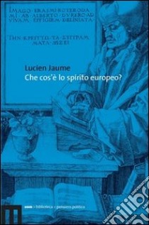 Che cos'è lo spirito europeo? libro di Jaume Lucien