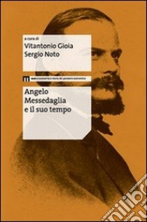 Angelo Messedaglia e il suo tempo libro di Gioia A. (cur.); Noto S. (cur.)