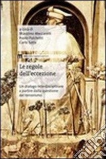 Le regole dell'eccezione. Un dialogo interdisciplinare a partire dalla questione del terrorismo libro di Meccarelli M. (cur.); Palchetti P. (cur.); Sotis C. (cur.)