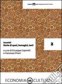 Incontri. Storie di spazi, immagini, testi libro di Capriotti G. (cur.); Pirani F. (cur.)