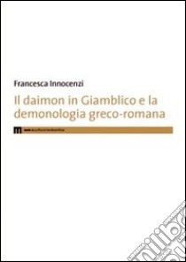 Il daimon in Giamblico e la demonologia greco-romana libro di Innocenzi Francesca