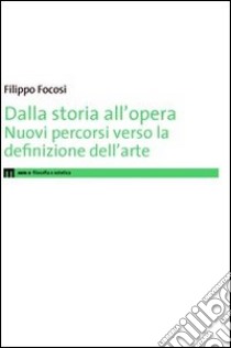 Dalla storia all'opera. Nuovi percorsi verso la definizione dell'arte libro di Focosi Filippo