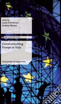 Communicating Europe in Italy. Shortcomings and opportunities libro di D'Ambrosi L. (cur.); Maresi A. (cur.)