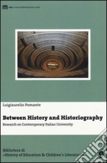 Between history and historiography. Research on contemporary italian University libro di Pomante Luigiaurelio