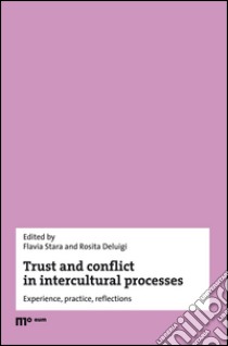 Trust and conflict in intercultural processes. Experience, practice, reflections libro di Stara F. (cur.); Deluigi R. (cur.)