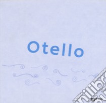 Otello. Ediz. a colori libro di D'Angelo Sara; Nicolini Paola; Scheggia Carlo