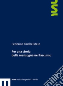 Per una storia della menzogna nel fascismo libro di Finchelstein Federico