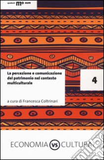 La percezione e comunicazione del patrimonio culturale nel contesto multiculturale libro di Coltrinari F. (cur.)