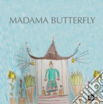 Madama Butterfly. Ediz. a colori libro di D'Angelo S. (cur.); Nicolini P. (cur.); Scheggia C. (cur.)