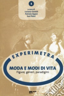 Moda e modi di vita. Figure, generi, paradigmi libro di Gentili L. (cur.); Oppici P. (cur.); Pietri S. (cur.)