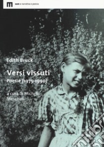 Versi vissuti. Poesie (1975-1990) libro di Bruck Edith; Meschini M. (cur.)