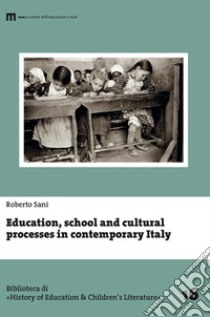 Education, school and cultural processes in contemporary Italy libro di Sani Roberto