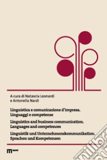 Linguistica e comunicazione d'impresa. Linguaggi e competenze. Ediz. italiana, inglese e tedesca libro di Leonardi N. (cur.); Nardi A. (cur.)