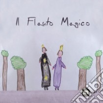 Il flauto magico. Ediz. a colori libro di D'Angelo S. (cur.); Nicolin P. (cur.); Scheggia C. (cur.)