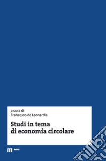 Studi in tema di economia circolare libro di De Leonardis F. (cur.)