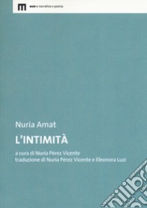 L'intimità libro di Amat Nuria; Pérez Vicente N. (cur.)