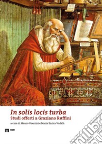 JLIS.it. Italian journal of library and information science-Rivista italiana di biblioteconomia, archivistiva e scienza dell'informazione (2021). Vol. 12: In solis locis turba. Studi offerti a Graziano Rruffini libro