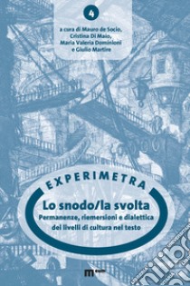 Lo snodo/la svolta. Permanenze, riemersioni e dialettica dei livelli di cultura nel testo libro di De Socio M. (cur.); Di Maio C. (cur.); Dominioni M. V. (cur.)