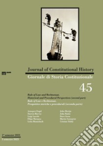 Giornale di storia Costituzionale-Journal of Constitutional history (2023). Ediz. bilingue. Vol. 45/2: Rule of Law e Rechtsstaat. Prospettive storiche e procedurali (seconda parte)-Rule of Law and Rechtsstaat. Historical and Procedural Perspectives  libro di Lacchè L. (cur.)