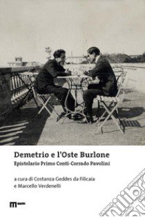 Demetrio e l'oste burlone. Epistolario Primo Conti-Corrado Pavolini libro di Geddes da Filicaia C. (cur.); Verdenelli M. (cur.)