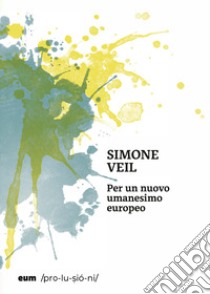 Per un nuovo umanesimo europeo libro di Veil Simone; Mattucci N. (cur.)