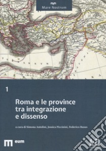 Roma e le province tra integrazione e dissenso libro di Antolini S. (cur.); Piccinini J. (cur.); Russo F. (cur.)