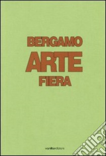 Bergamo arte fiera libro di Savorelli L. (cur.)