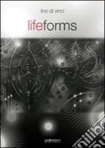 Lifeforms. Ediz. italiana e inglese libro di Di Vinci Lino; Giromini F. (cur.)