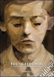 Amigdala. Il tempo ritrovato. Ediz. italiana e inglese libro di Cremoni Rudy; Sassoli De Bianchi E. (cur.)